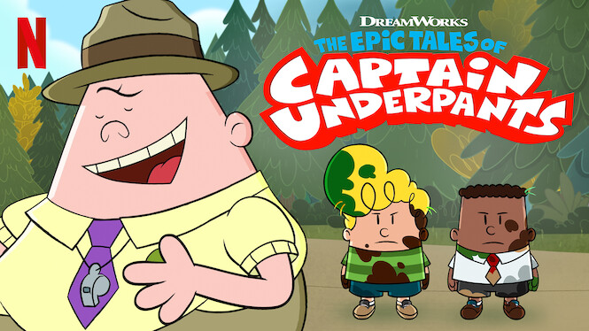The Epic Tales of Captain Underpants (2019) - Netflix | Flixable